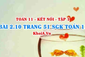 Bài 2.10 trang 51 SGK Toán 11 tập 1 Kết nối tri thức